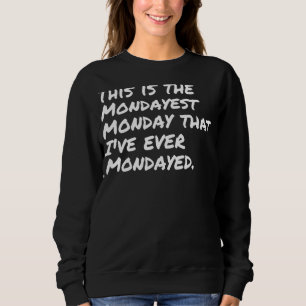 Sweatshirt C'est le lundi le plus que je déteste les lundis j