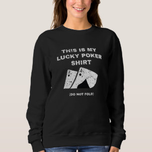 Sweatshirt C'Est Ma Chanceuse Chemise Poker Ne Pas Laver Jeu