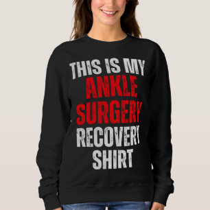 Sweatshirt C'est ma récupération de chirurgie de la cheville