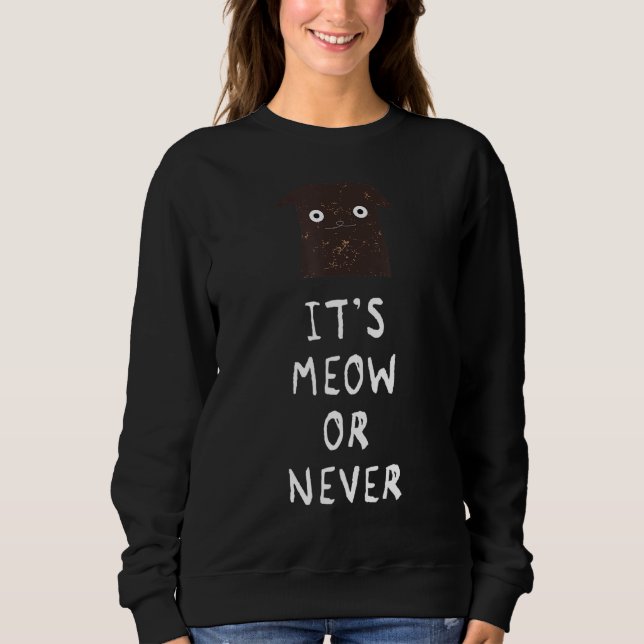 Sweatshirt C'Est Meow Ou Jamais Drôle Chat (Devant)