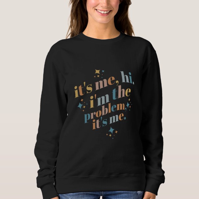 Sweatshirt C'est moi, salut, je suis le problème C'est moi, j (Devant)