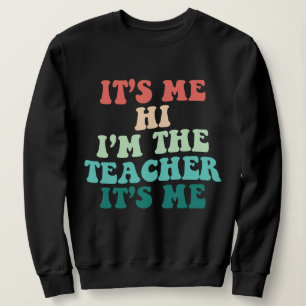 Sweatshirt C'est moi Salut Je suis l'enseignant C'est moi qui