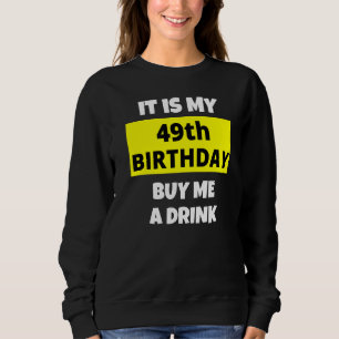 Sweatshirt C'Est Mon 49E Anniversaire Achetez-Moi Un Verre He