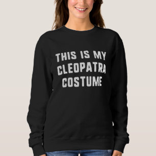 Sweatshirt C'est mon costume de Cléopâtre Halloween paresseux