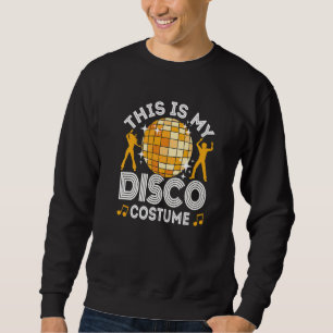 Sweatshirt C'Est Mon Costume Disco, les années 70 & 80s Fête