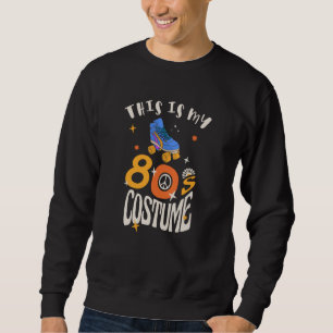 Sweatshirt C'est mon déguisement des années 80