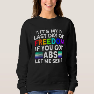 Sweatshirt C'est mon dernier jour de liberté ABS - Drôle Gay 