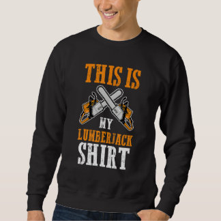 Sweatshirt C'est mon travail de bûcheron Bûcherons