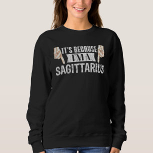 Sweatshirt C'Est Parce Que Je Suis Un Sagittaire Zodiaque Gra