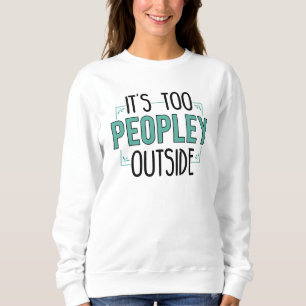 Sweatshirt C'est trop de gens à l'extérieur Introvert