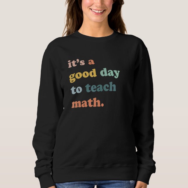 Sweatshirt C'Est Un Bon Jour Pour Enseigner Math Math Math Ma (Devant)