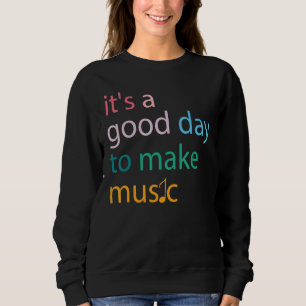 Sweatshirt C'est un bon jour pour faire de la musique des mus