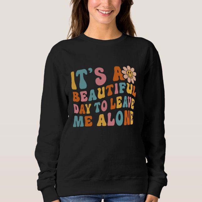 Sweatshirt C'est une belle journée pour me laisser seul intro (Devant)