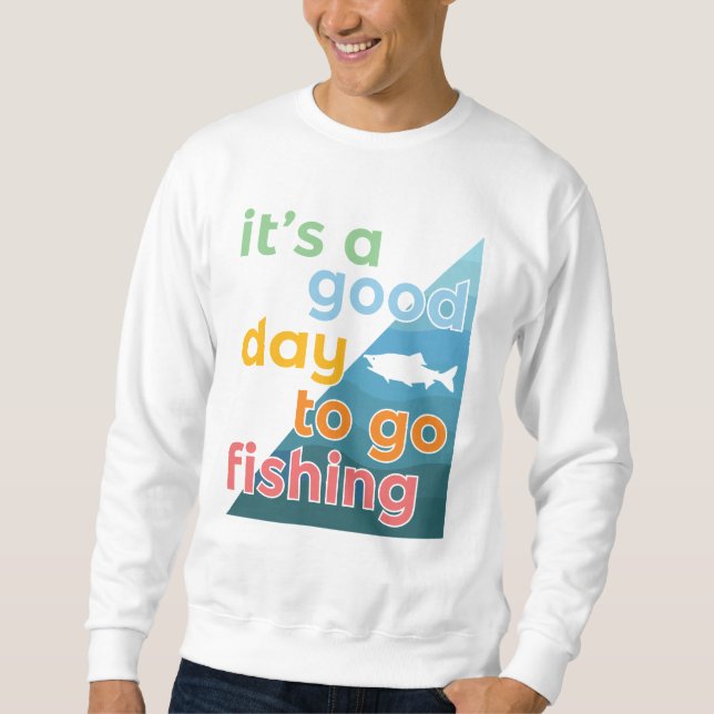 Sweatshirt C'est une bonne journée pour aller pêcher (Devant)
