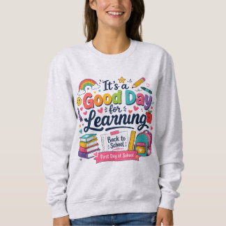 Sweatshirt C'est une bonne journée pour apprendre une école c