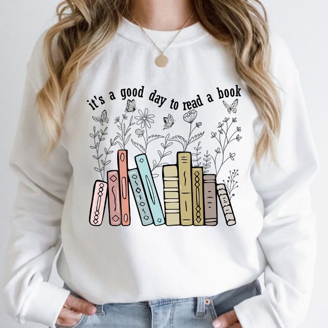 Sweatshirt C'est une bonne journée pour lire un livre (It's a Good Day to Read a Book sweatshirt Reading sweatshirt Book Lover sweatshirt Flower, )