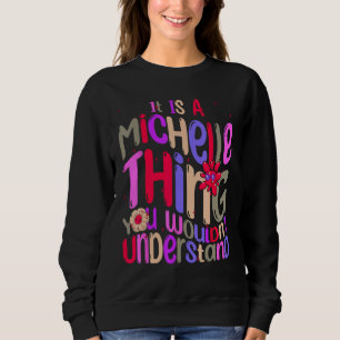 Sweatshirt C'est une chose de Michelle que vous ne comprendri