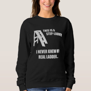 Sweatshirt C'est une étapeÉchelle drôle Papa jeu de plaisante