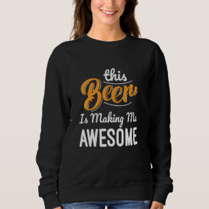 Sweatshirt Cette bière fait de moi un amant de la bière incro
