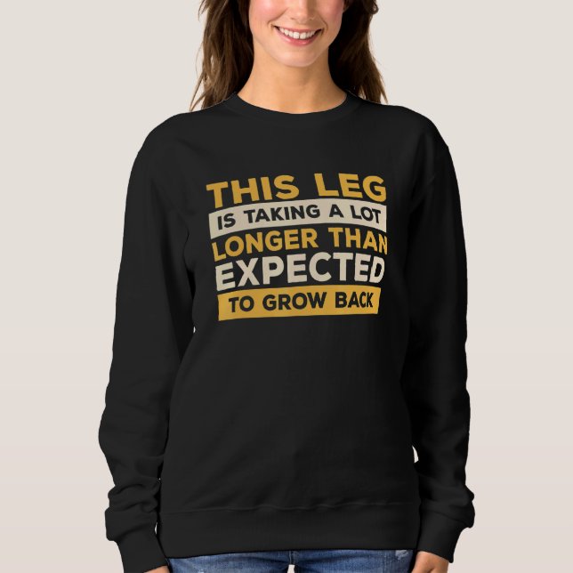 Sweatshirt Cette Jambe Prend Beaucoup Plus De Temps Que Ce Qu (Devant)
