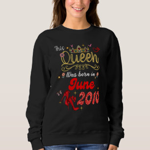 Sweatshirt Cette Reine Est Née En Juin 2010 Juin Anniversaire
