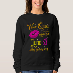 Sweatshirt Cette Reine Est Née En Juin 27 Joyeux Anniversaire