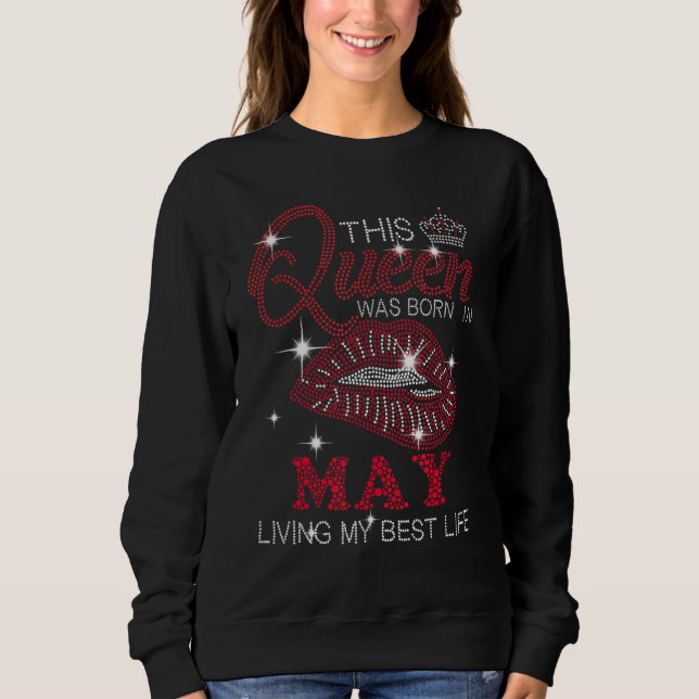 Sweatshirt Cette Reine Est Née En Mai Vivant Ma Meilleure Vie (Devant)