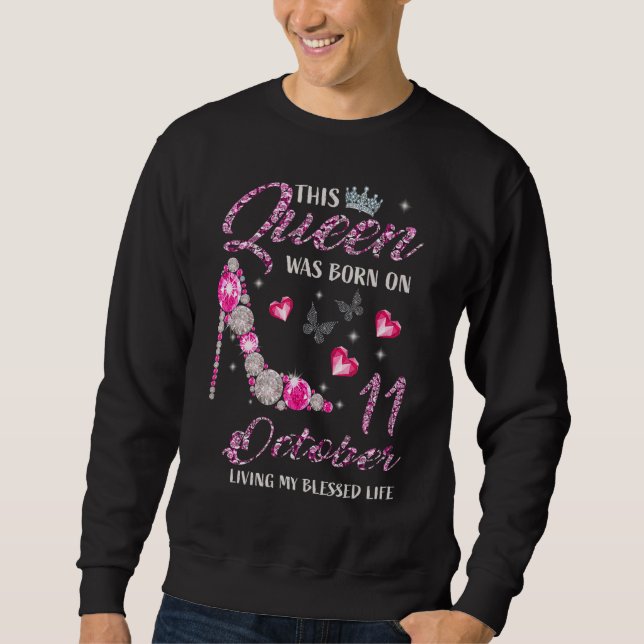 Sweatshirt Cette Reine Est Née Le 11 Octobre Vivant Ma Blesse (Devant)
