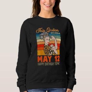 Sweatshirt Cette Reine Est Née Le 12 Mai Joyeux Anniversaire