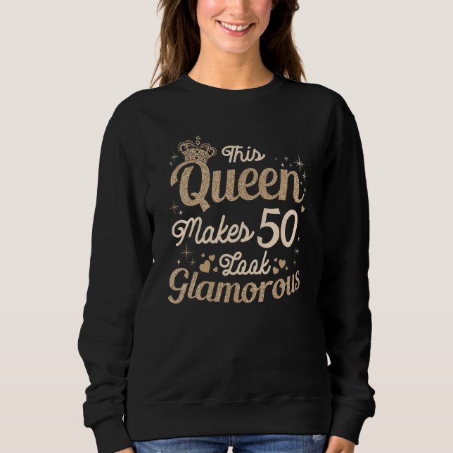 Sweatshirt Cette Reine Fait 50 Apparence Glamour 50ème Reine  (Devant)