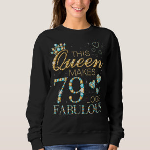 Sweatshirt Cette reine fait 79 paraître fabuleuse 79e annonce