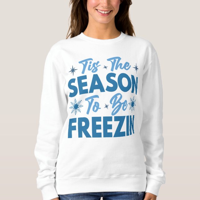Sweatshirt Cette saison pour être Freezin - Hiver amusant (Devant)