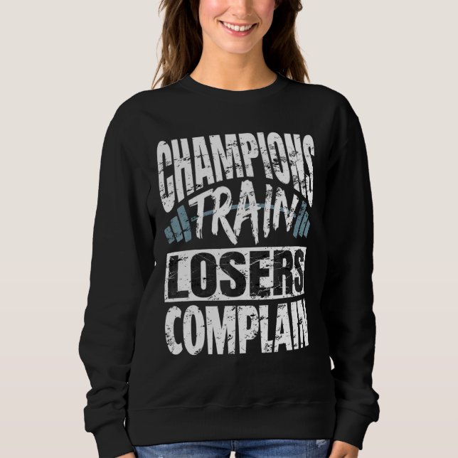 Sweatshirt Champions Train Losers Plainte Bodybuilding Fitne (Devant)