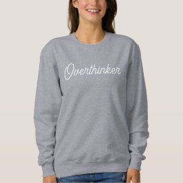 Sweatshirt Chandail "Overthinker"