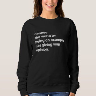 Sweatshirt Changer Le Monde En Étant Un Exemple Qui Ne Vous D