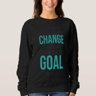 Sweatshirt Changer Le Plan Ne Jamais L'Objectif Motivation St