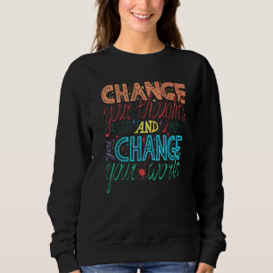 Sweatshirt Changez Votre Pensée Vous Changez Votre Monde Insp