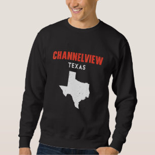 Sweatshirt Channelview Texas USA State America Travel Texan