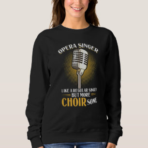 Sweatshirt Chanteur d'opéra comme un chanteur régulier mais p
