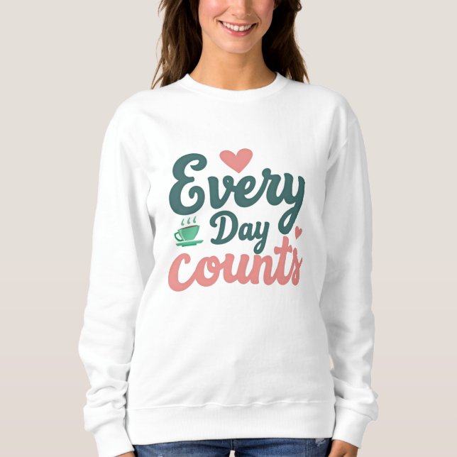 Sweatshirt Chaque jour compte (Devant)