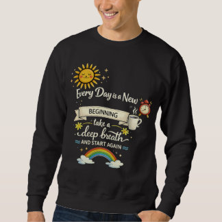 Sweatshirt Chaque Jour est un Nouveau Début T-Shirt Essentiel