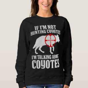 Sweatshirt Chasse au Coyote Chasseur de Coyote Yote Vous Chas