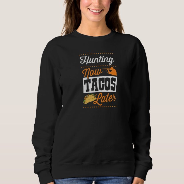 Sweatshirt Chasse Maintenant Tacos Plus Taco Duck Deer Chasse (Devant)
