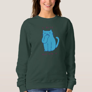 Sweatshirt Chat Bleu Impertinent Je Mords Fais En Sorte Pour