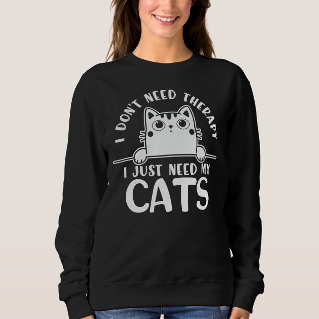 Sweatshirt Chat drôle Je n'ai pas besoin de thérapie (Devant)