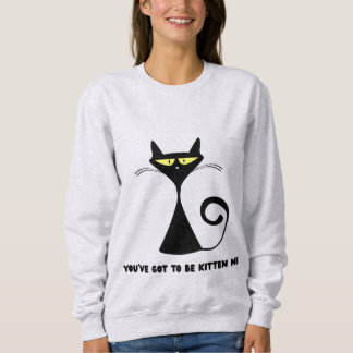 Sweatshirt Chat drôle "Vous devez me prendre pour un chaton"
