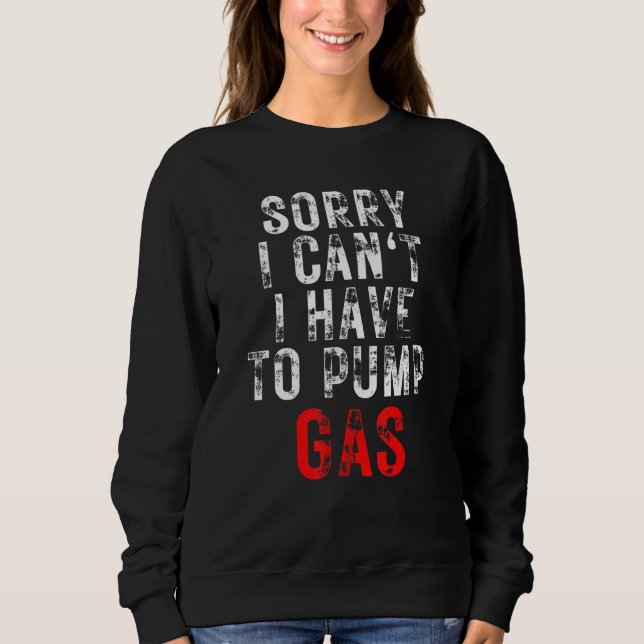Sweatshirt Chauffeur Mécanique Gaz Garage Désolé Je Dois Pomp (Devant)