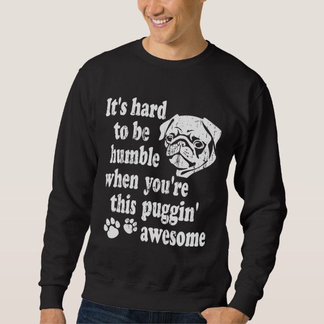 Sweatshirt Chemise de Carlin amusante - Puggin&x27 ; Awesome  (Devant)