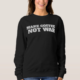 SWEATSHIRT CHEMISE T-SHIRT 'FAIRE DU CAFÉ PLUTÔT QUE LA GUERR