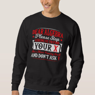 Sweatshirt Cher Algebra Arrêtez De Demander À Trouver Votre E